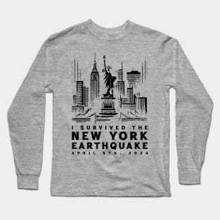 I Survived The New York Earthquake / April 5th 2024 Long Sleeve T-Shirt
